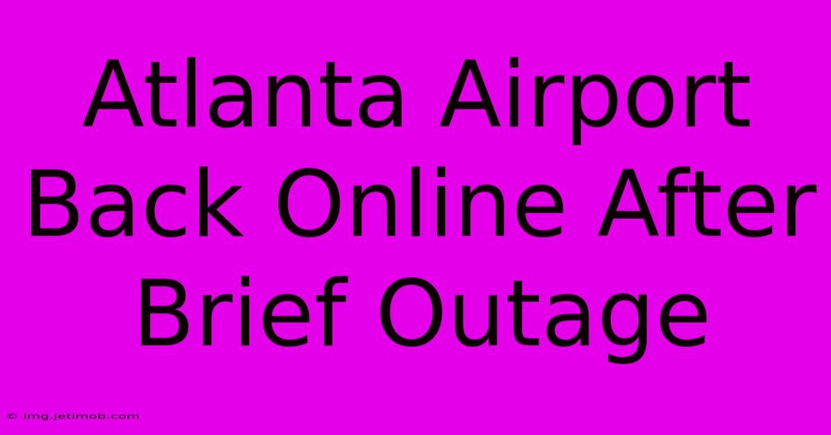 Atlanta Airport Back Online After Brief Outage