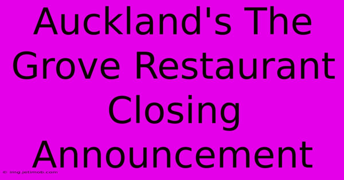 Auckland's The Grove Restaurant Closing Announcement