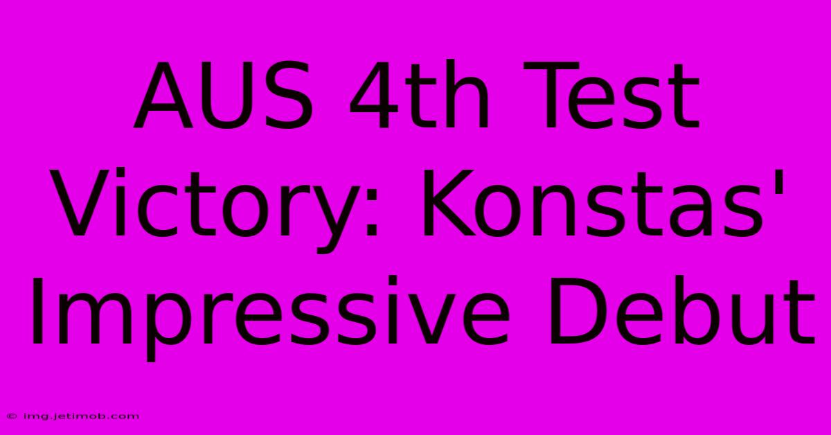 AUS 4th Test Victory: Konstas' Impressive Debut