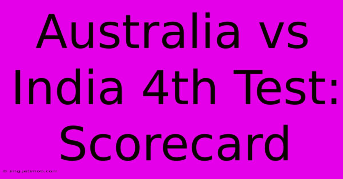 Australia Vs India 4th Test: Scorecard