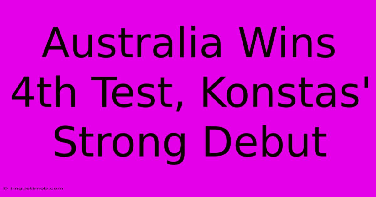 Australia Wins 4th Test, Konstas' Strong Debut