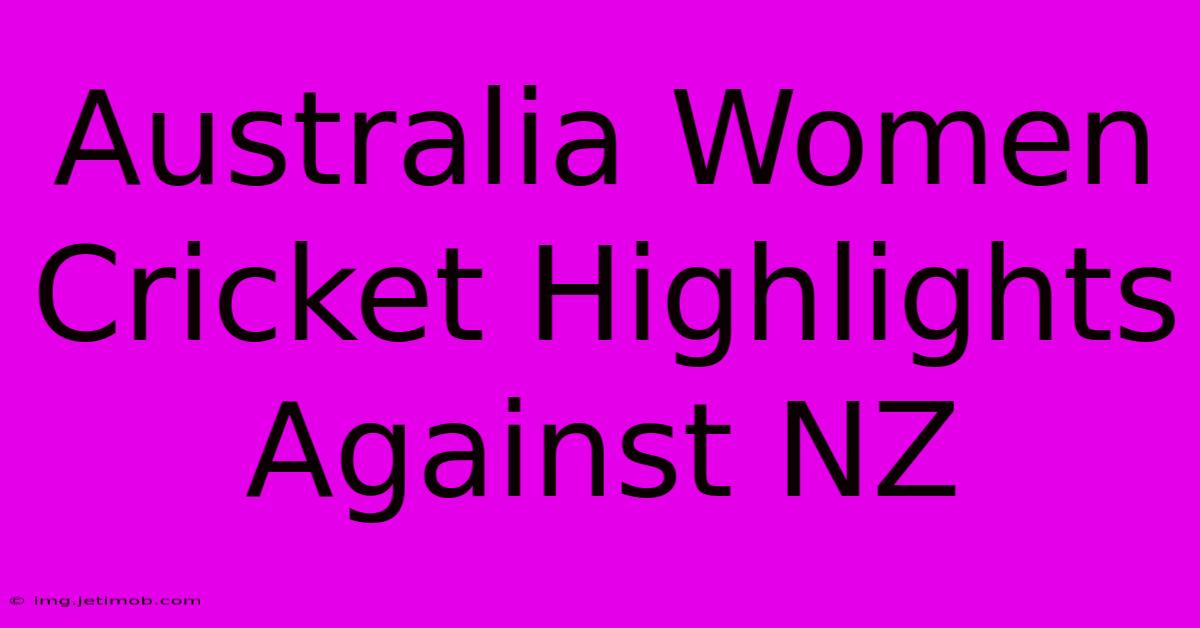 Australia Women Cricket Highlights Against NZ