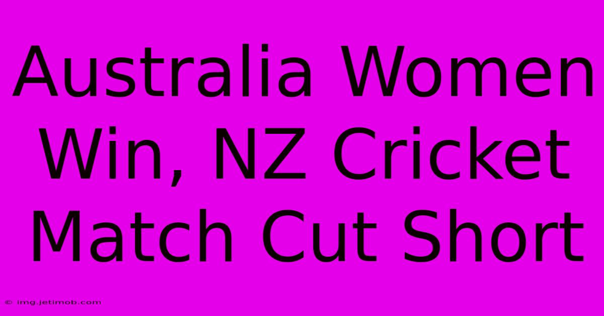 Australia Women Win, NZ Cricket Match Cut Short