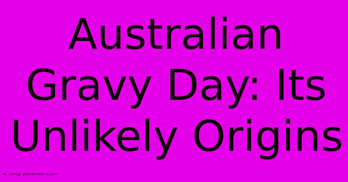 Australian Gravy Day: Its Unlikely Origins