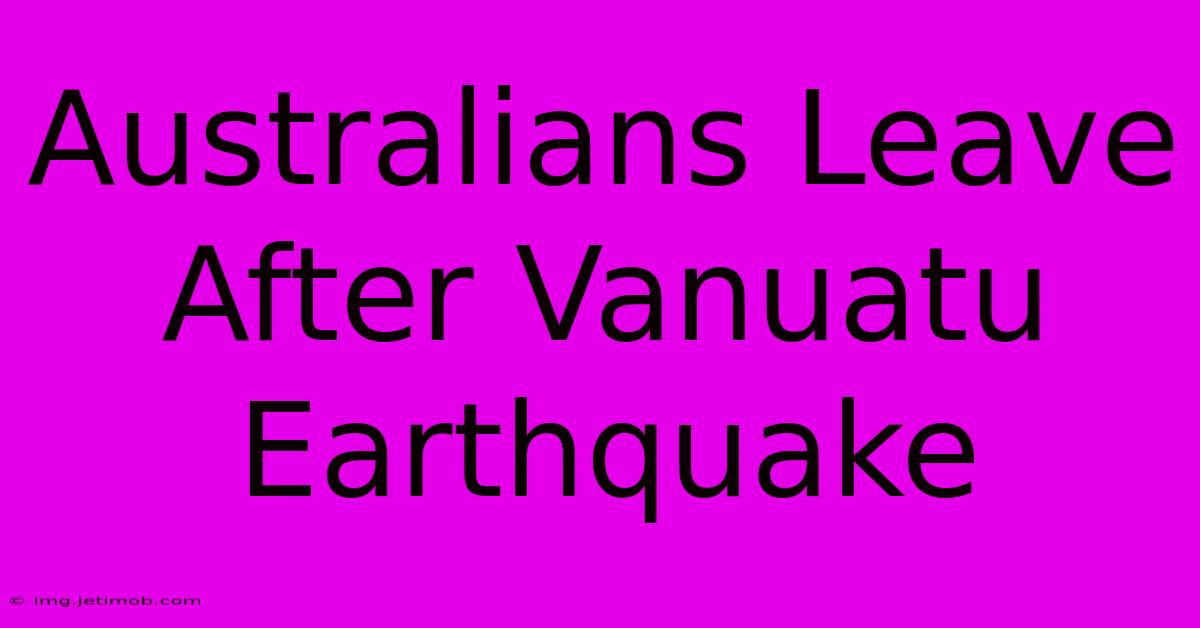 Australians Leave After Vanuatu Earthquake