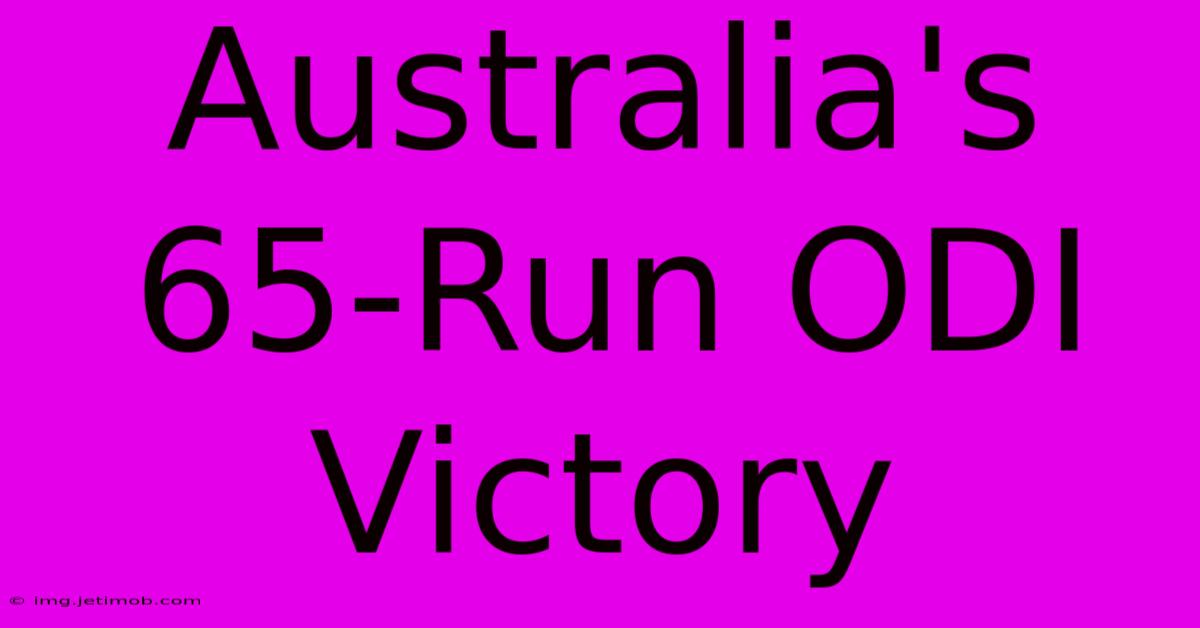 Australia's 65-Run ODI Victory