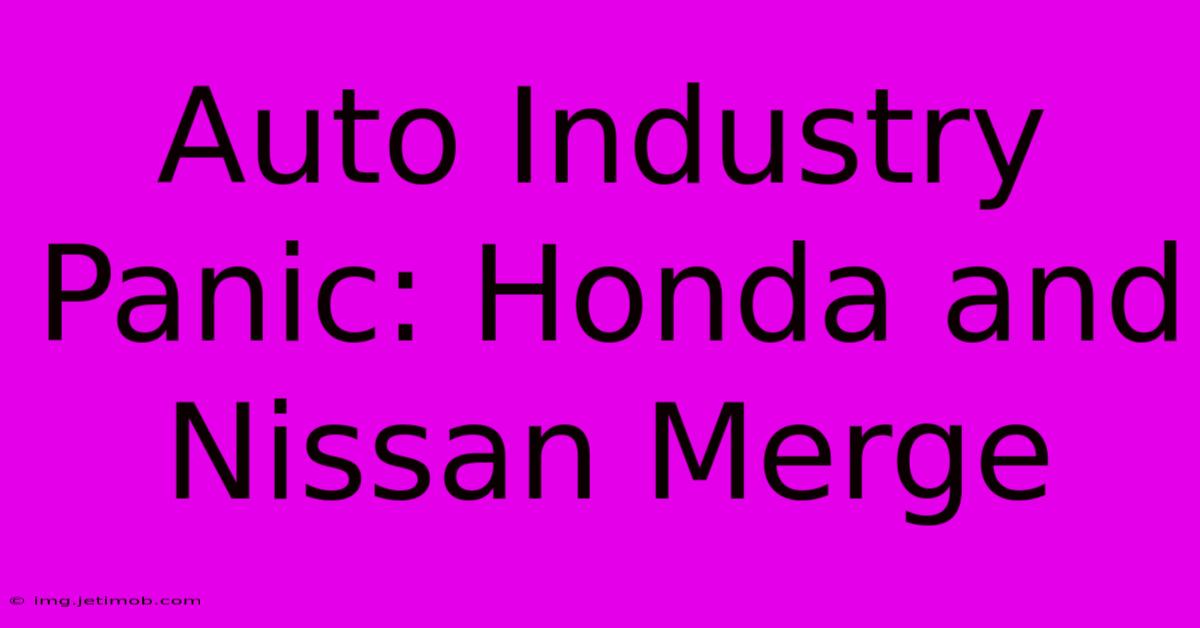 Auto Industry Panic: Honda And Nissan Merge