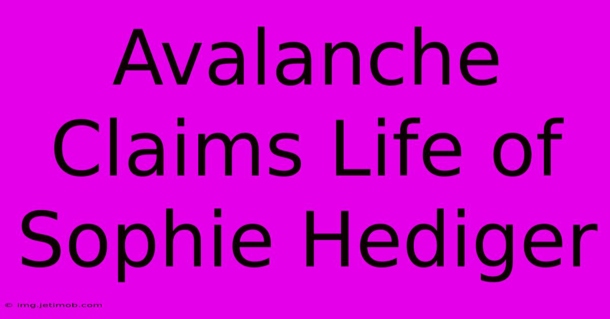 Avalanche Claims Life Of Sophie Hediger