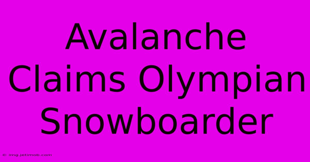 Avalanche Claims Olympian Snowboarder