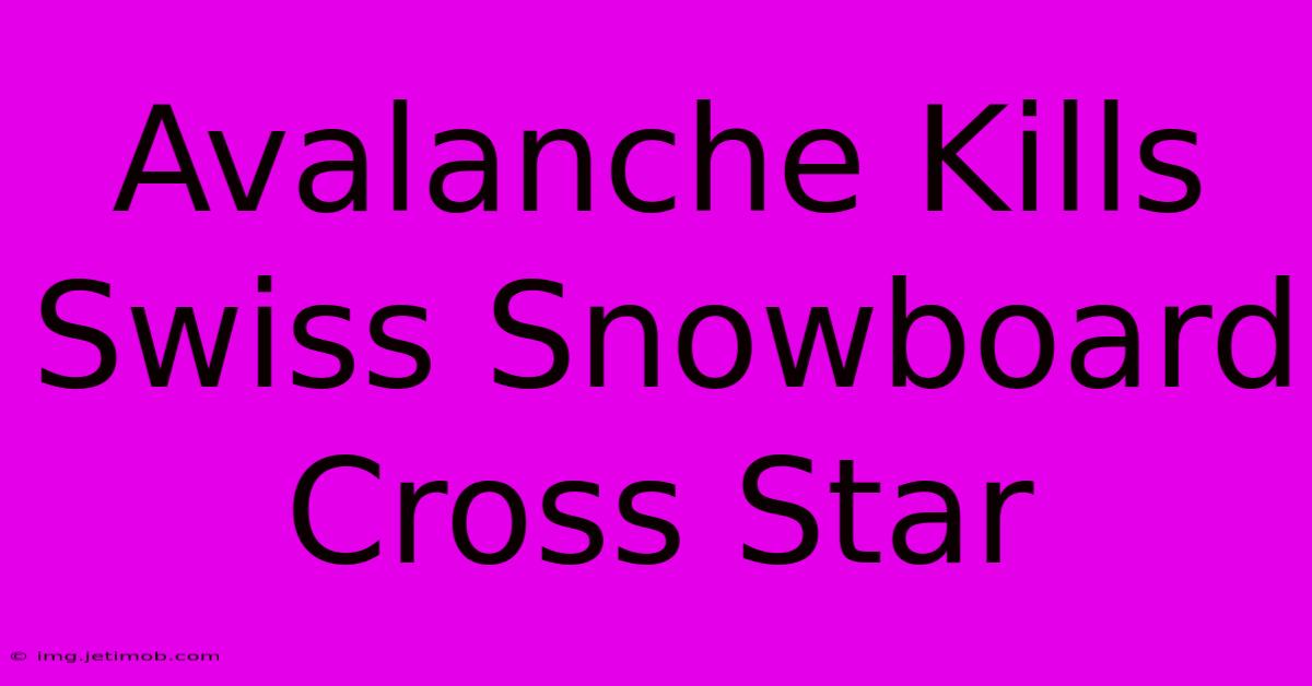 Avalanche Kills Swiss Snowboard Cross Star