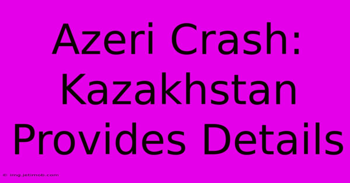 Azeri Crash: Kazakhstan Provides Details