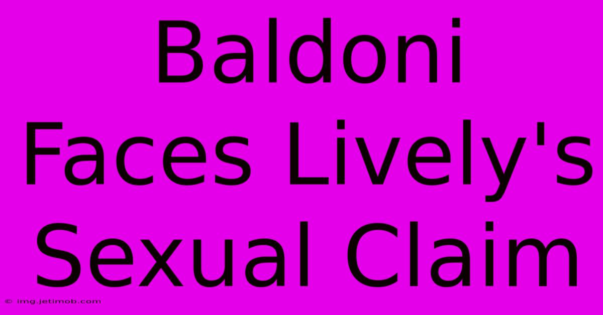 Baldoni Faces Lively's Sexual Claim