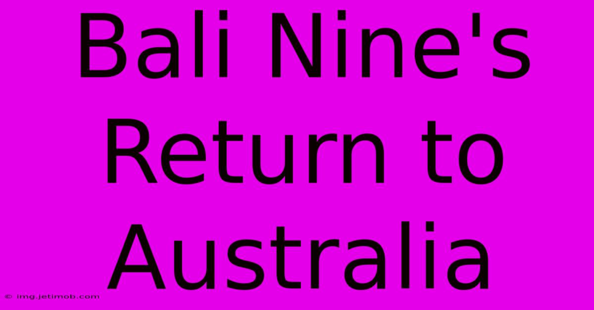 Bali Nine's Return To Australia