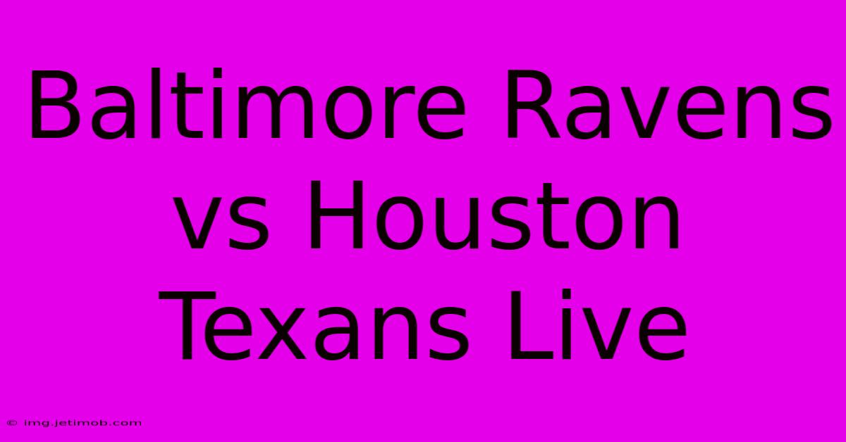 Baltimore Ravens Vs Houston Texans Live