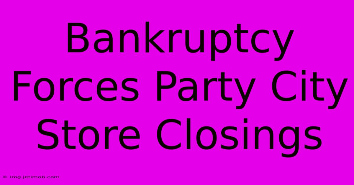 Bankruptcy Forces Party City Store Closings