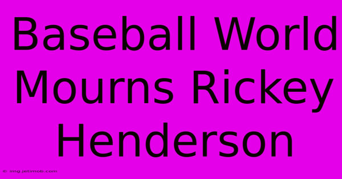 Baseball World Mourns Rickey Henderson