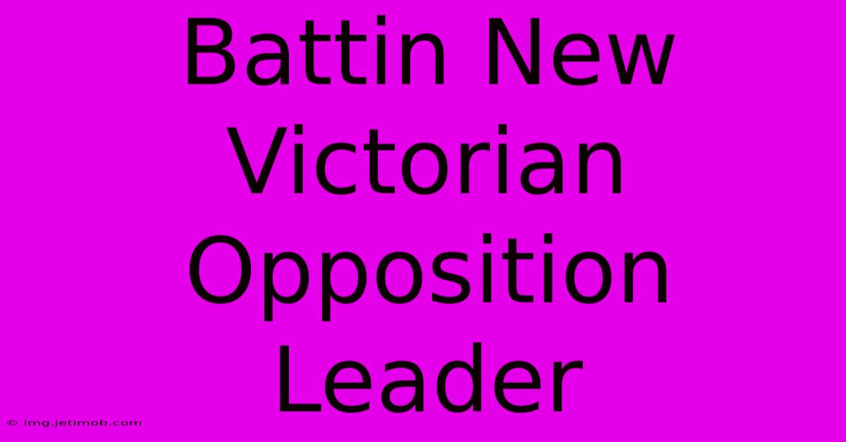 Battin New Victorian Opposition Leader