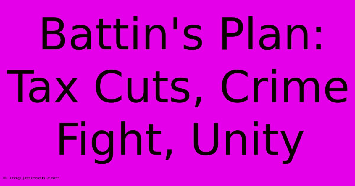 Battin's Plan: Tax Cuts, Crime Fight, Unity