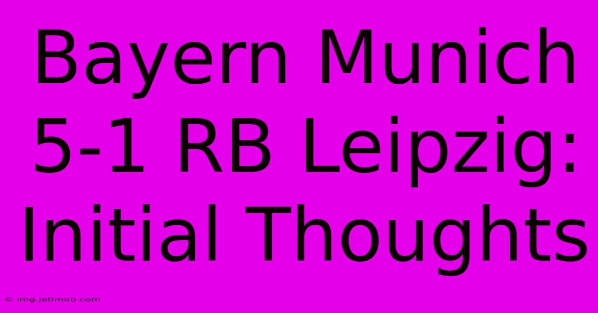 Bayern Munich 5-1 RB Leipzig: Initial Thoughts