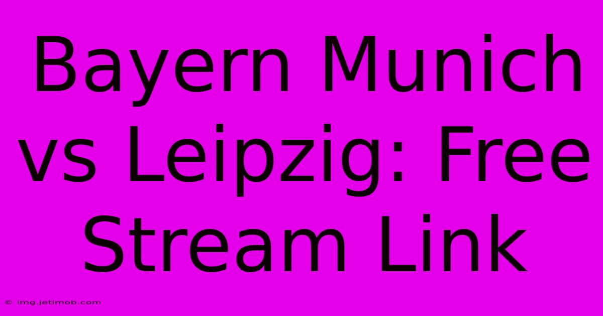 Bayern Munich Vs Leipzig: Free Stream Link