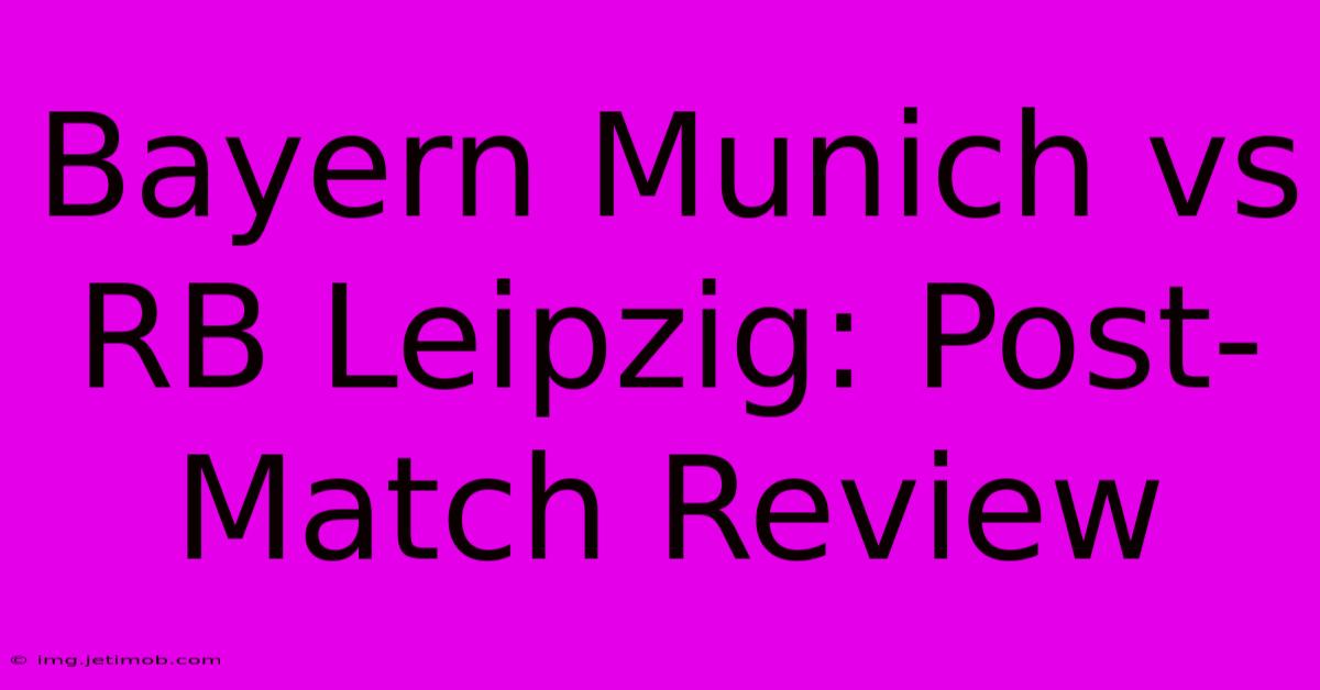 Bayern Munich Vs RB Leipzig: Post-Match Review