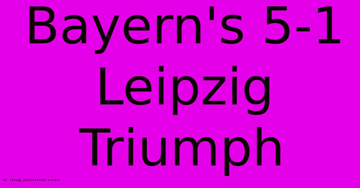 Bayern's 5-1 Leipzig Triumph