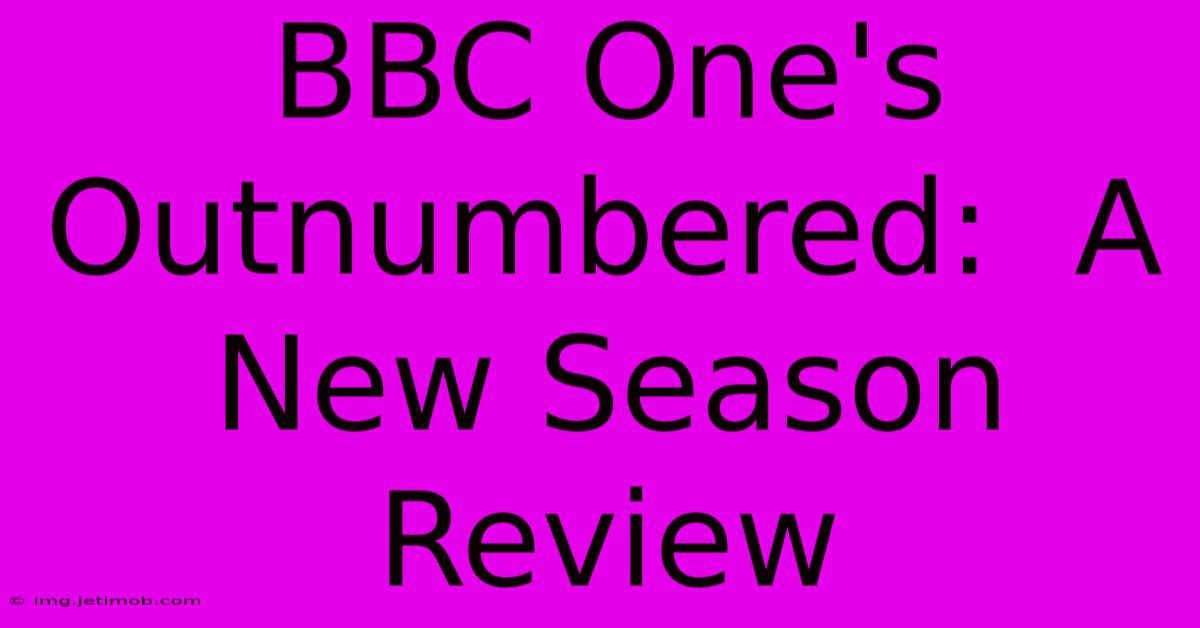 BBC One's Outnumbered:  A New Season Review