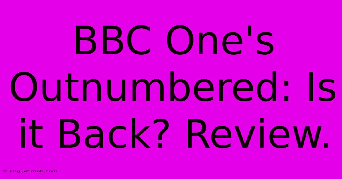 BBC One's Outnumbered: Is It Back? Review.