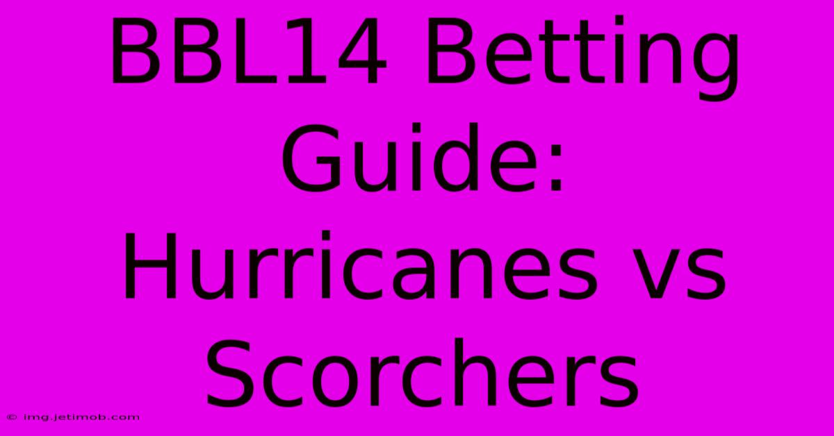 BBL14 Betting Guide: Hurricanes Vs Scorchers