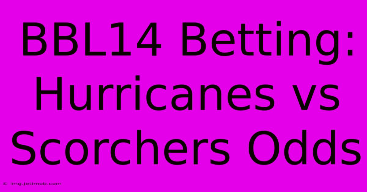 BBL14 Betting: Hurricanes Vs Scorchers Odds