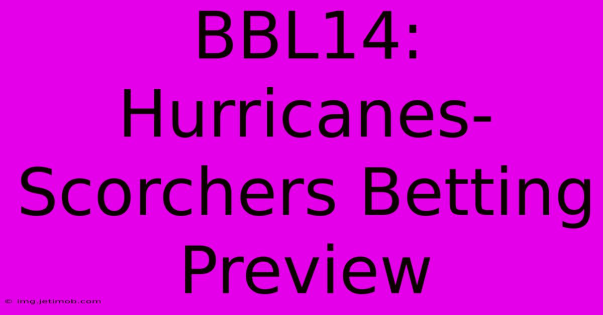 BBL14: Hurricanes-Scorchers Betting Preview