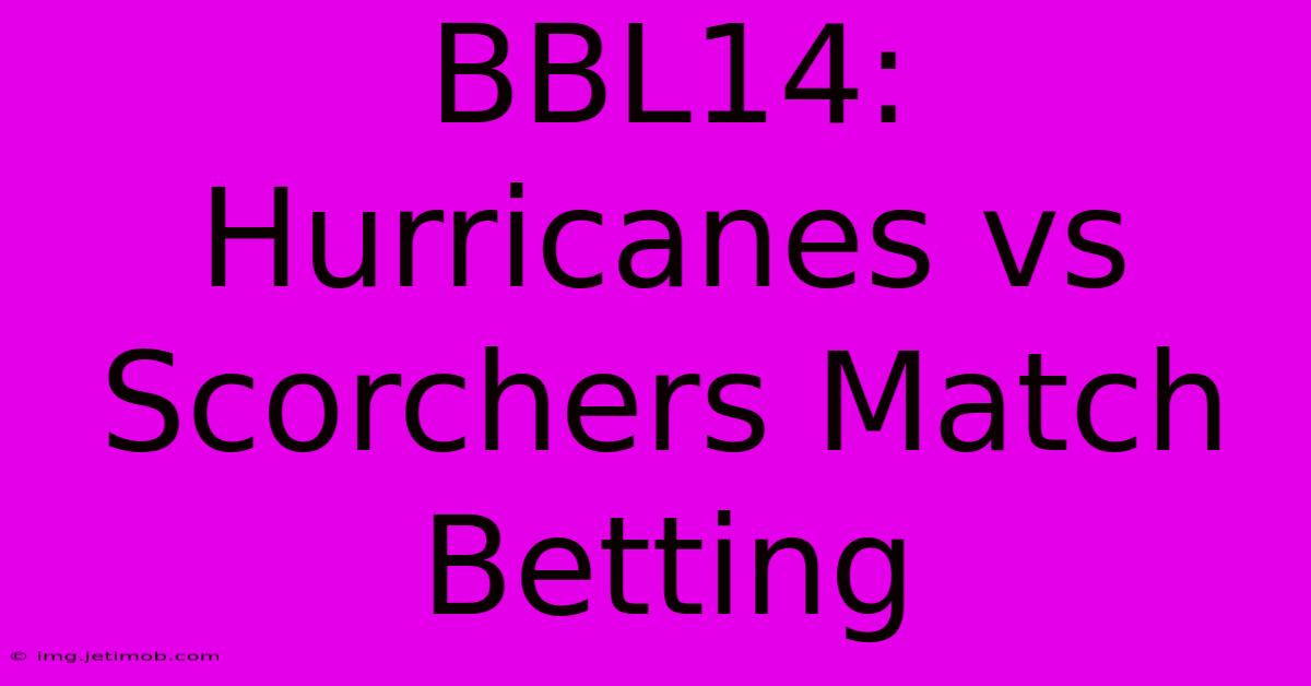 BBL14: Hurricanes Vs Scorchers Match Betting