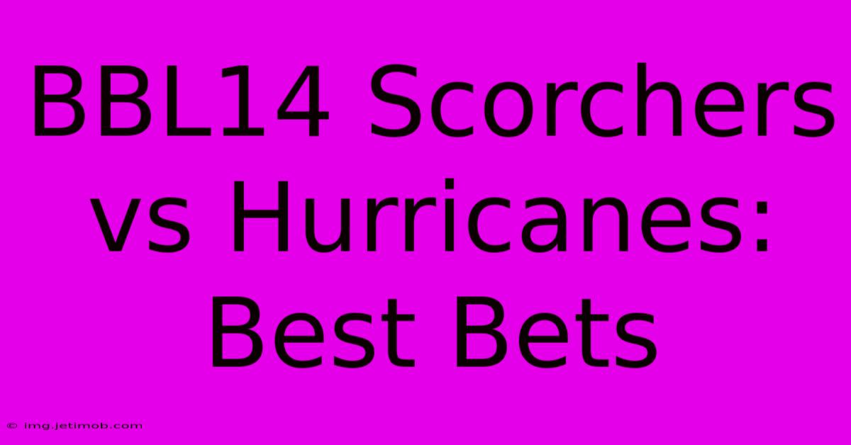 BBL14 Scorchers Vs Hurricanes: Best Bets