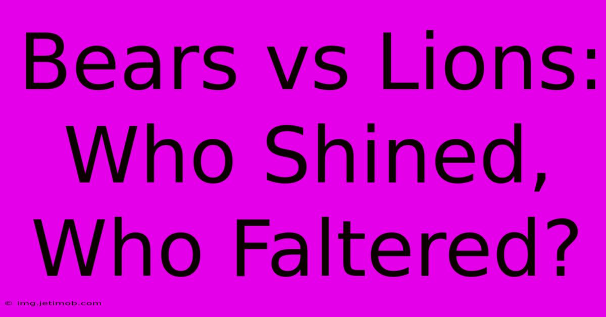 Bears Vs Lions: Who Shined, Who Faltered?