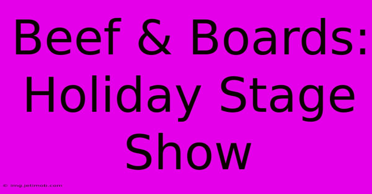 Beef & Boards:  Holiday Stage Show