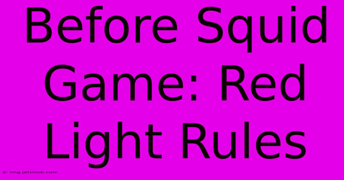 Before Squid Game: Red Light Rules