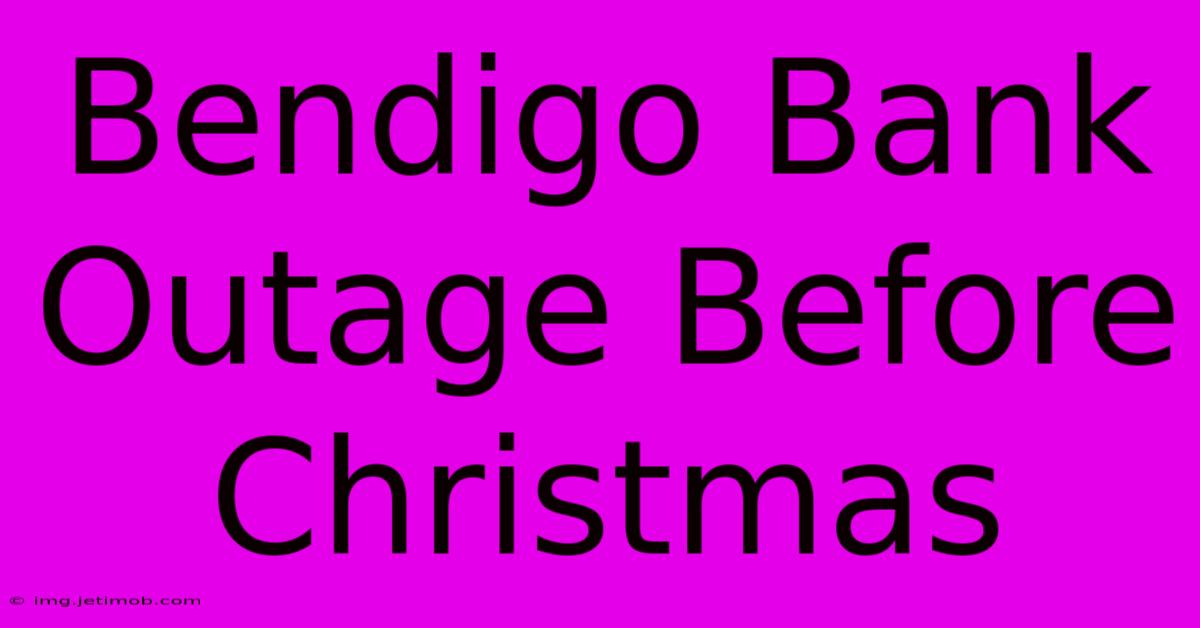 Bendigo Bank Outage Before Christmas