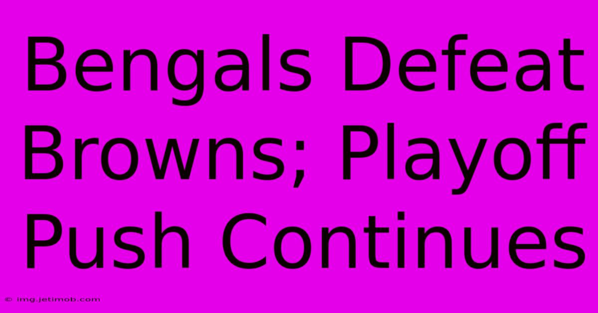 Bengals Defeat Browns; Playoff Push Continues