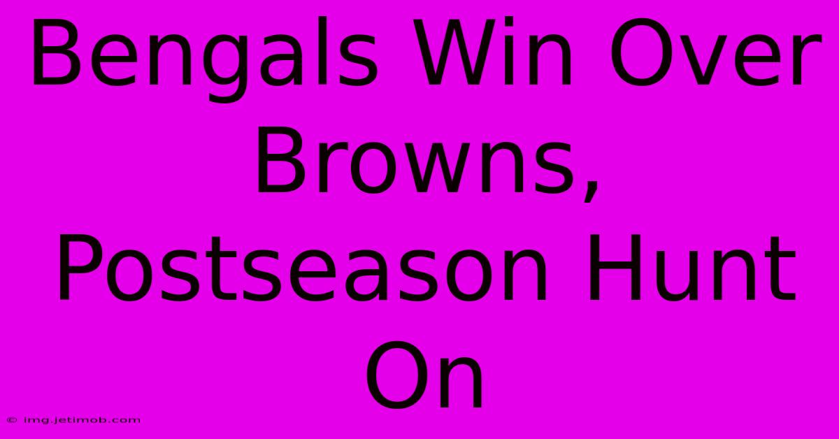 Bengals Win Over Browns, Postseason Hunt On