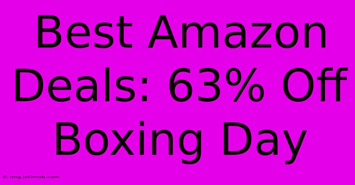 Best Amazon Deals: 63% Off Boxing Day