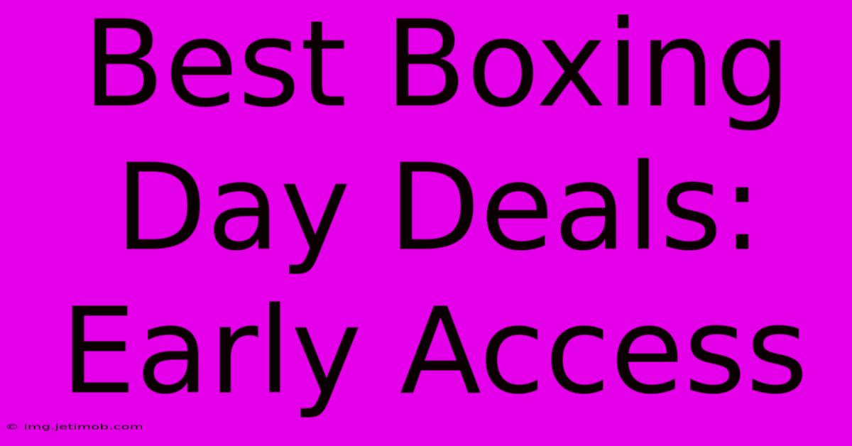 Best Boxing Day Deals: Early Access