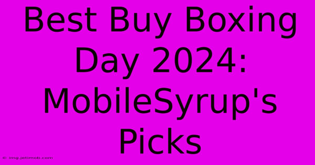 Best Buy Boxing Day 2024: MobileSyrup's Picks