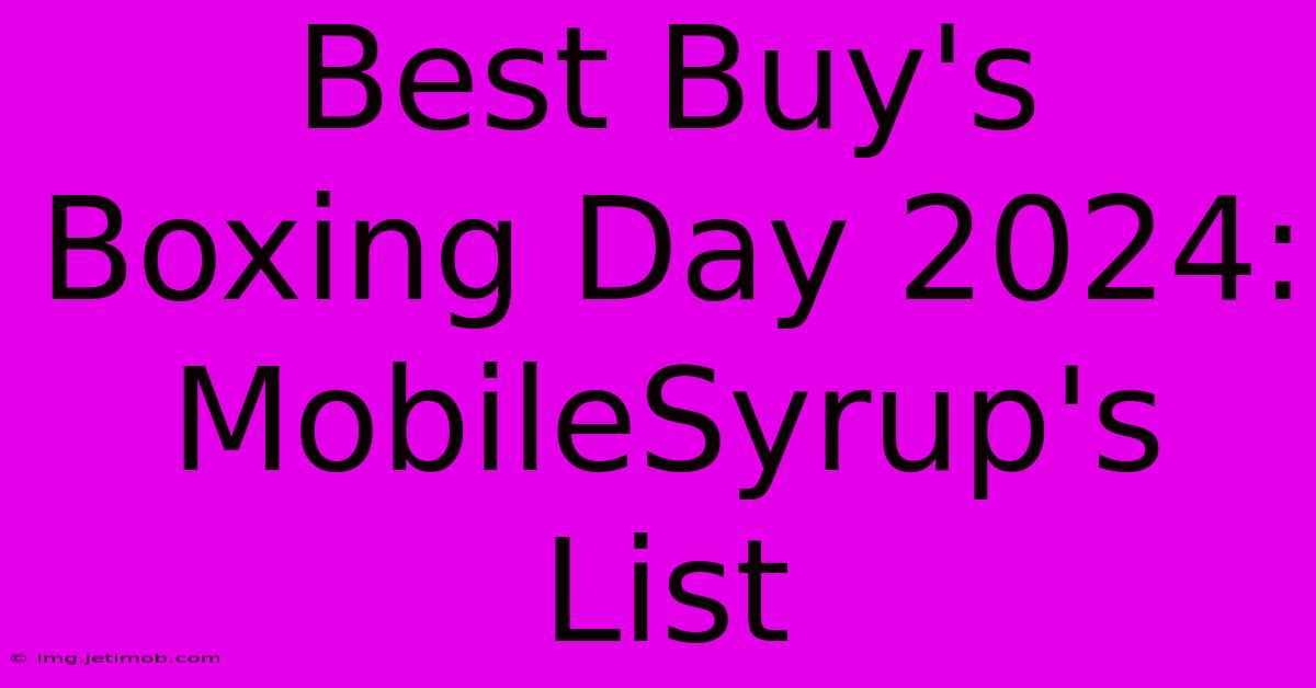 Best Buy's Boxing Day 2024: MobileSyrup's List