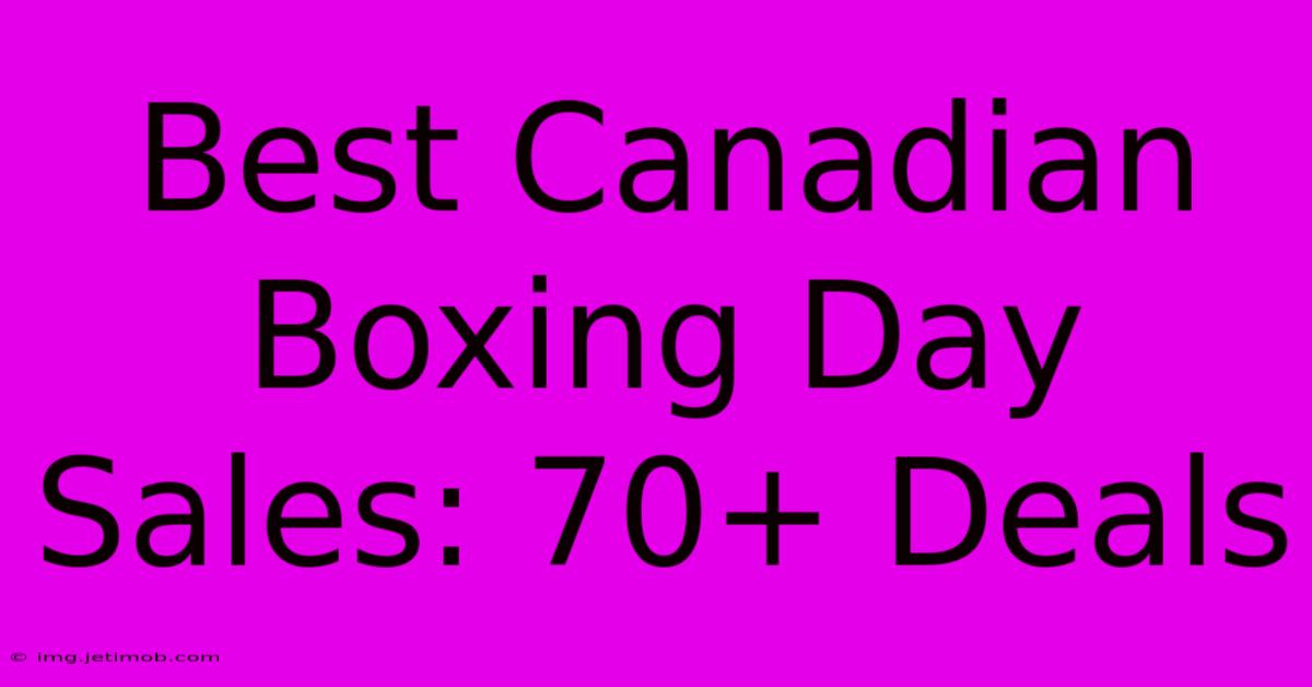 Best Canadian Boxing Day Sales: 70+ Deals