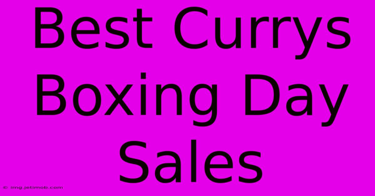 Best Currys Boxing Day Sales