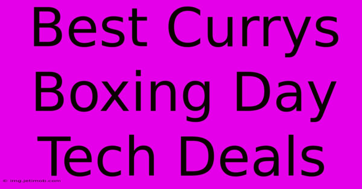 Best Currys Boxing Day Tech Deals