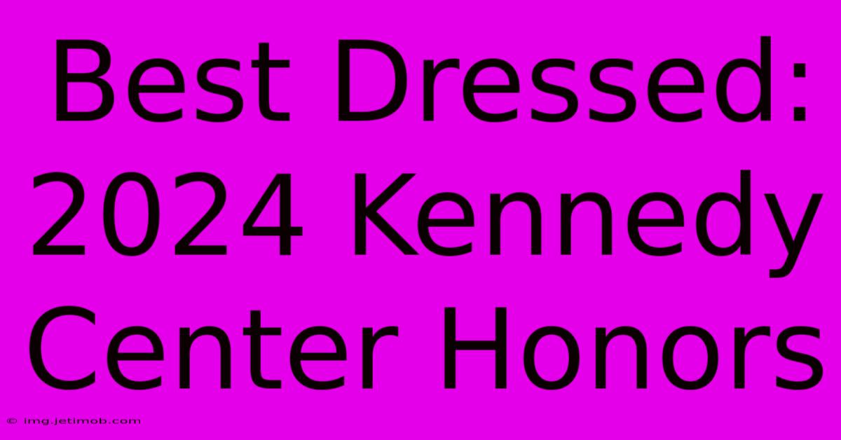 Best Dressed: 2024 Kennedy Center Honors