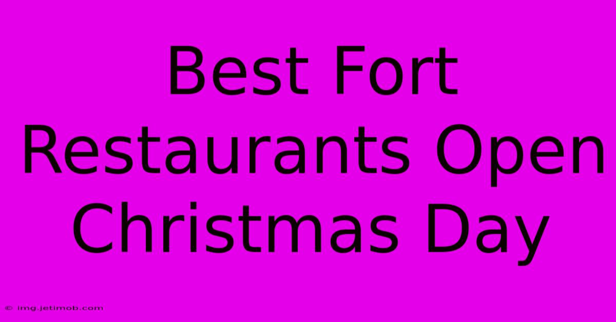 Best Fort Restaurants Open Christmas Day