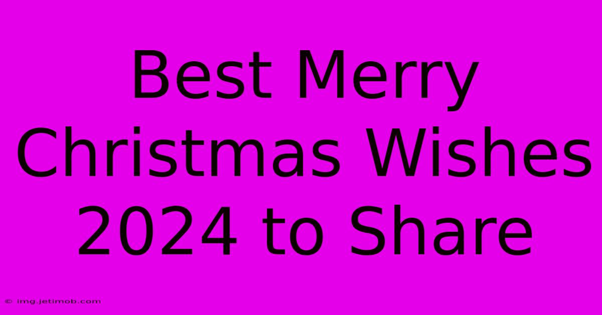 Best Merry Christmas Wishes 2024 To Share