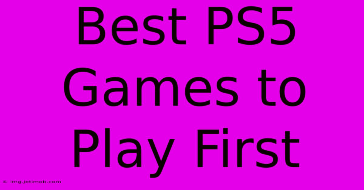 Best PS5 Games To Play First